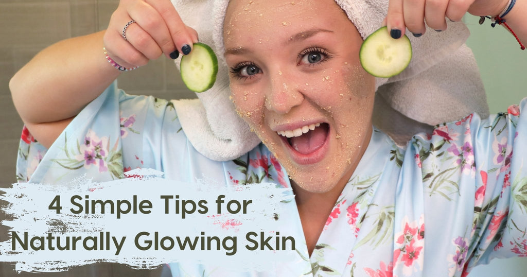 4 Simple Tips for Naturally Glowing Skin