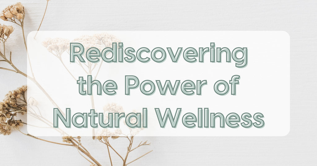 Rediscovering the Power of Natural Wellness