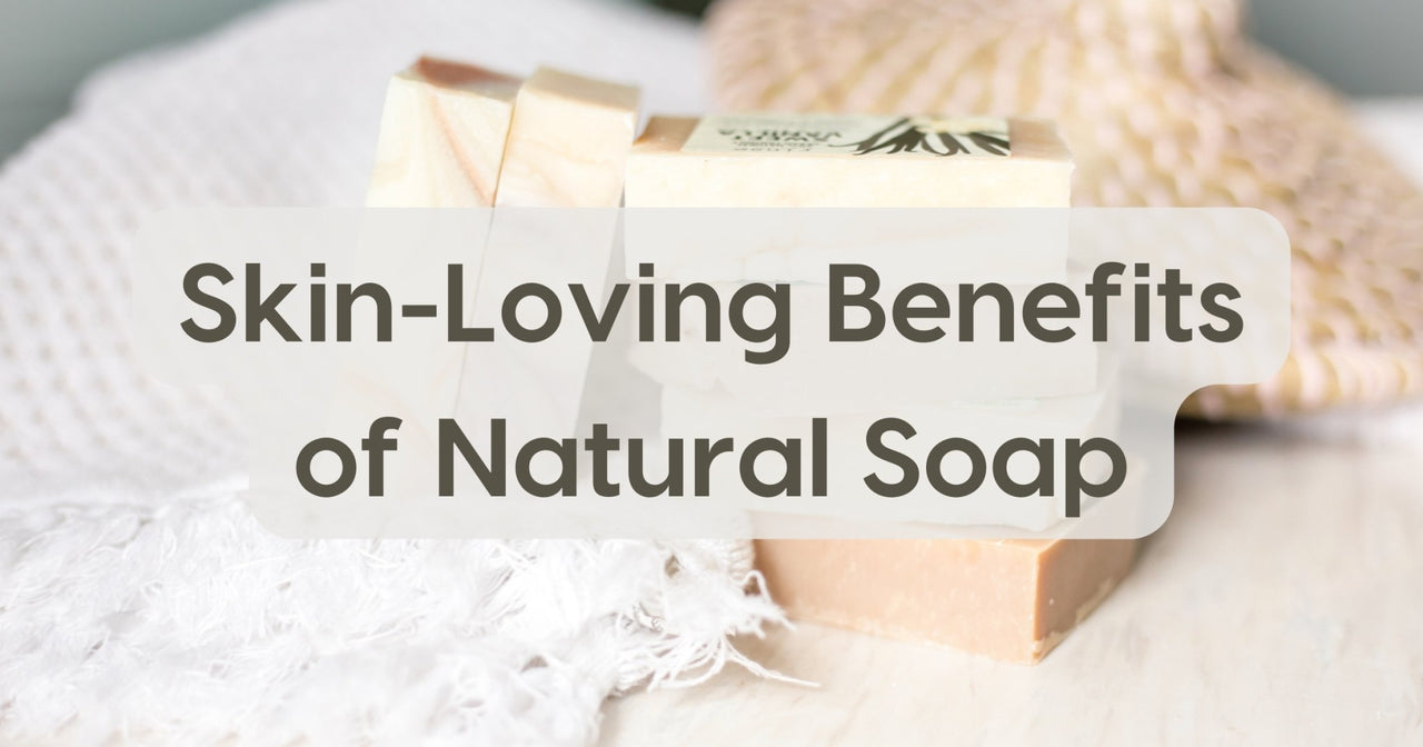 Skin-Loving Benefits of Natural Soap - Rinse Bath & Body