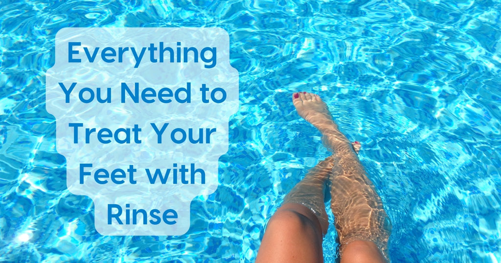 Treat Your Feet with Rinse!