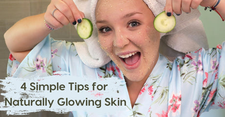 4 Simple Tips for Naturally Glowing Skin - Rinse Bath & Body