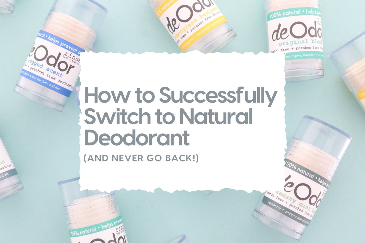 How to SUCCESSFULLY Switch to Natural Deodorant (and Never Go Back!) - Rinse Bath & Body